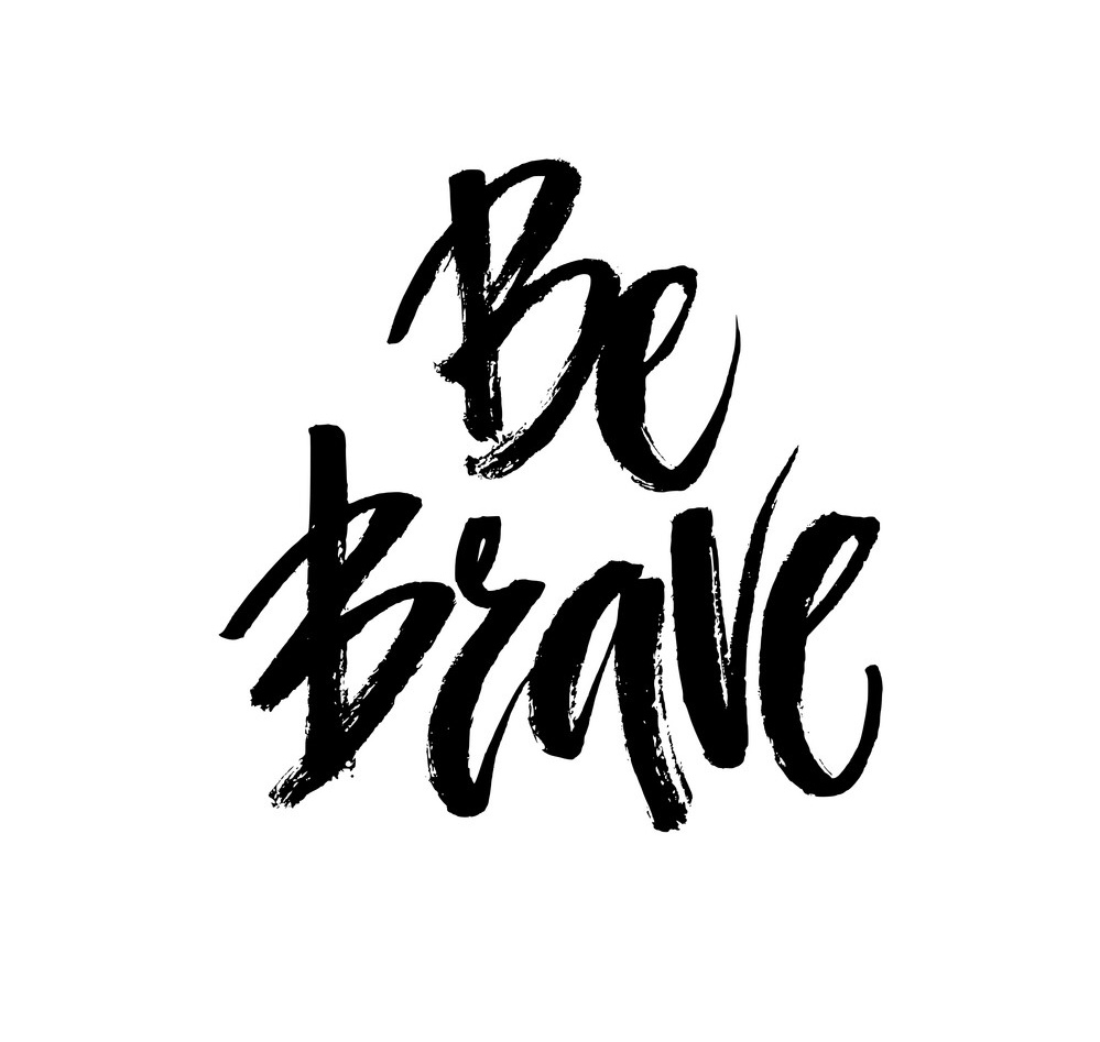Be Brave